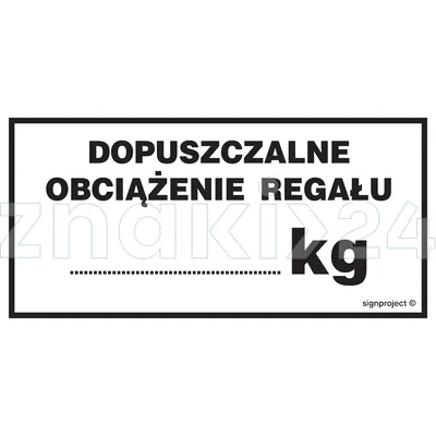 Dopuszczalne obciążenie regału ....... kg - Znak ostrzegawczy. Znak informacyjny - NC026