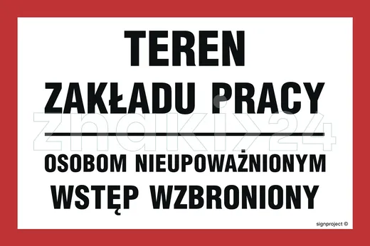 Teren zakładu pracy osobom nieupoważnionym wstęp wzbroniony - Znak ostrzegawczy. Znak informacyjny - ND043