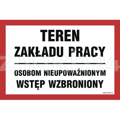 Teren zakładu pracy osobom nieupoważnionym wstęp wzbroniony - Znak ostrzegawczy. Znak informacyjny - ND043