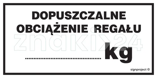 Dopuszczalne obciążenie regału ....... kg - Znak ostrzegawczy. Znak informacyjny - NC026