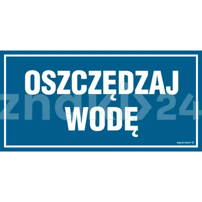 Oszczędzaj wodę - Znak ostrzegawczy. Znak informacyjny - NC072