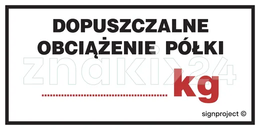 Dopuszczalne obciążenie półki ....... kg - Znak ostrzegawczy. Znak informacyjny - NC038