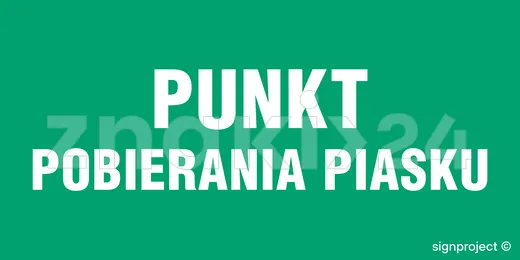 Punkt pobierania piasku - Znak ostrzegawczy. Znak informacyjny - NA010