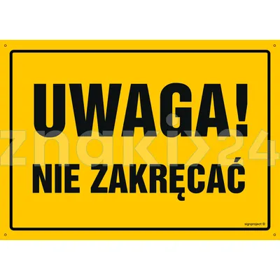 Uwaga! Nie zakręcać - Tablica budowlana informacyjna - OA163