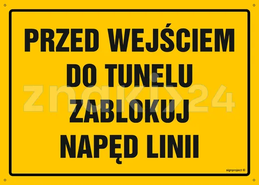 Przed wejściem do tunelu zablokuj napęd linii - Tablica budowlana informacyjna - OA159