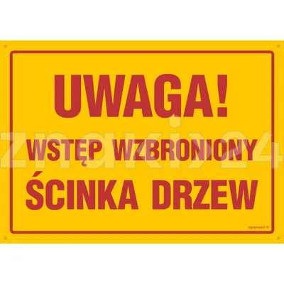 Uwaga wstęp wzbroniony ścinka drzew - Tablica budowlana informacyjna - OA167