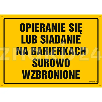 Opieranie się lub siadanie na barierkach surowo wzbronione - Tablica budowlana informacyjna - OA131