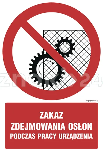 Zakaz zdejmowania osłon podczas pracy urządzenia - Znak BHP - GC044