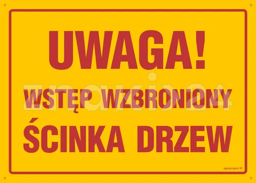 Uwaga wstęp wzbroniony ścinka drzew - Tablica budowlana informacyjna - OA167