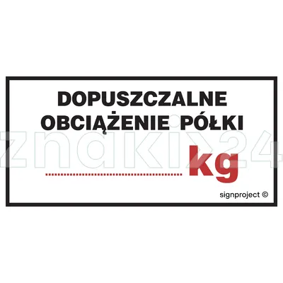 Dopuszczalne obciążenie półki ....... kg - Znak ostrzegawczy. Znak informacyjny - NC038