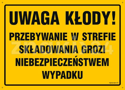 Uwaga kłody! Przebywanie w strefie składowania grozi niebezpieczeństwem wypadku - Tablica budowlana informacyjna - OA100