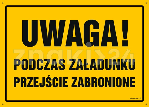 Uwaga! Podczas załadunku przejście zabronione - Tablica budowlana informacyjna - OA009