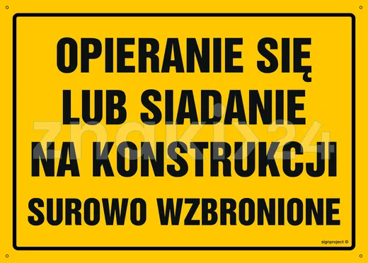 Uwaga! Opieranie się lub siadanie na konstrukcji surowo zabronione - Tablica budowlana informacyjna - OA081