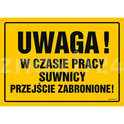 Uwaga! W czasie pracy suwnicy przejście zabronione - Tablica budowlana informacyjna - OA028