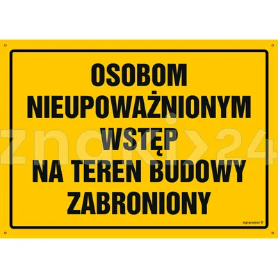 Osobom nieupoważnionym wstęp na teren budowy zabroniony - Tablica budowlana informacyjna - OA072