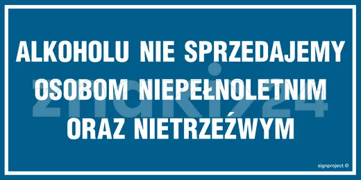 Alkoholu nie sprzedajemy osobom niepełnoletnim oraz nietrzeźwym - Znak ostrzegawczy. Znak informacyjny - NC016