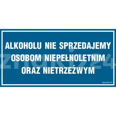 Alkoholu nie sprzedajemy osobom niepełnoletnim oraz nietrzeźwym - Znak ostrzegawczy. Znak informacyjny - NC016