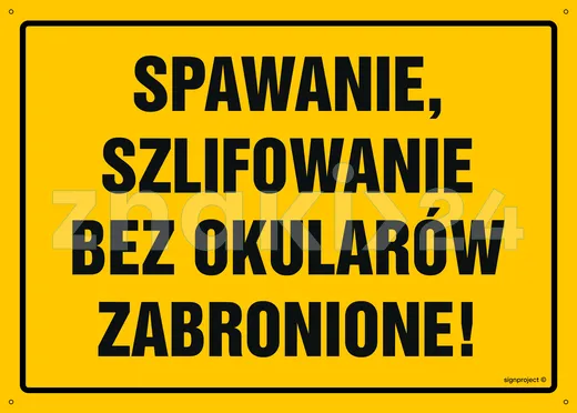 Spawanie i szlifowanie bez okularów zabronione - Tablica budowlana informacyjna - OA048