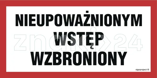 Nieupoważnionym wstęp wzbroniony - Znak ostrzegawczy. Znak informacyjny - NC042