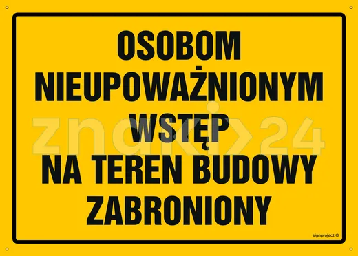 Osobom nieupoważnionym wstęp na teren budowy zabroniony - Tablica budowlana informacyjna - OA072