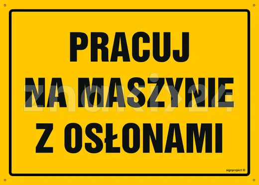 Pracuj na maszynie z osłonami - Tablica budowlana informacyjna - OA032