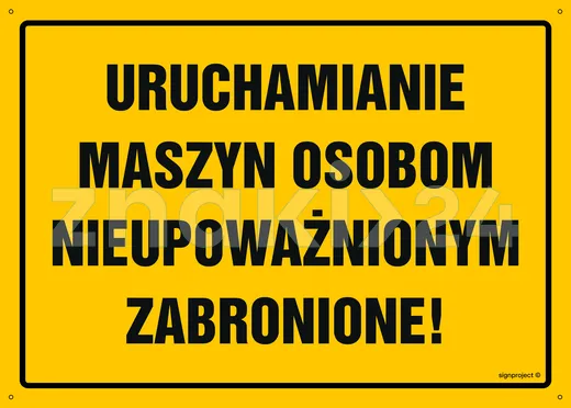 Uruchamianie maszyn osobom nieupoważnionym zabronione! - Tablica budowlana informacyjna - OA051