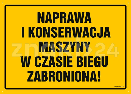 Naprawa i konserwacja maszyny w czasie biegu zabroniona - Tablica budowlana informacyjna - OA047