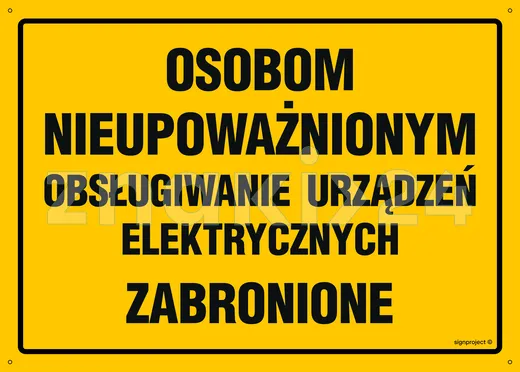 Osobom nieupoważnionym obsługiwanie urządzeń elektrycznych zabronion - Tablica budowlana informacyjna - OA062