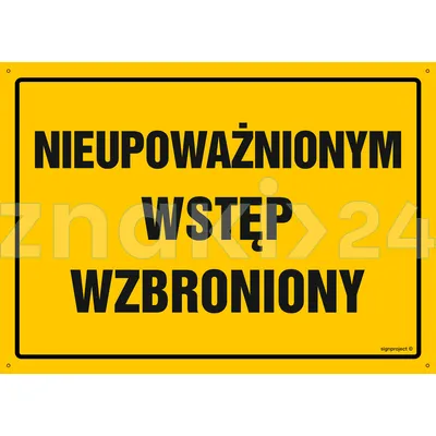 Nieupoważnionym wstęp wzbroniony - Tablica budowlana informacyjna - OA195