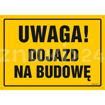 Uwaga! Dojazd na budowę - Tablica budowlana informacyjna - OA119