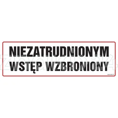 Niezatrudnionym wstęp wzbroniony - Znak ostrzegawczy. Znak informacyjny - NC002