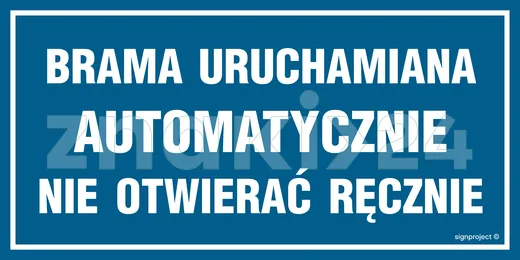 Brama uruchamiana automatycznie nie otwierać ręcznie - Znak ostrzegawczy. Znak informacyjny - NC044