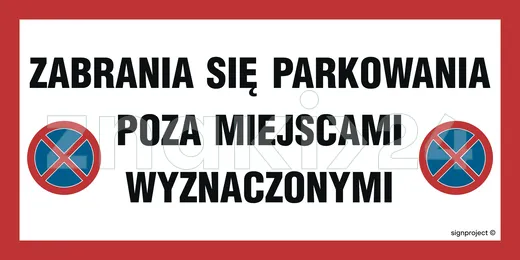 Zabrania się parkowania poza miejscami wyznaczonymi - Znak ostrzegawczy. Znak informacyjny - ND059