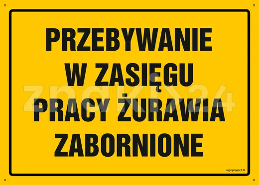 Przebywanie w zasięgu pracy żurawia zabronione - Tablica budowlana informacyjna - OA206