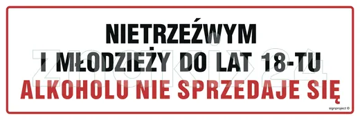 Nietrzeźwym i młodzieży do lat 18-tu alkoholu nie sprzedaje się - Znak ostrzegawczy. Znak informacyjny - NC047