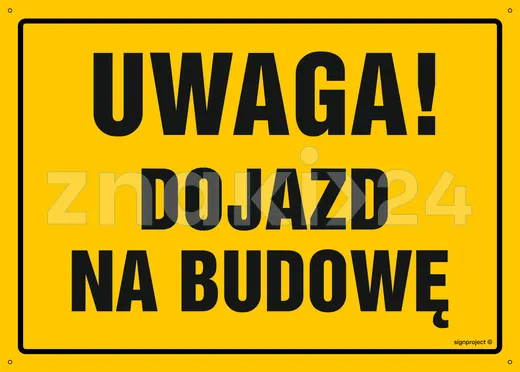 Uwaga! Dojazd na budowę - Tablica budowlana informacyjna - OA119