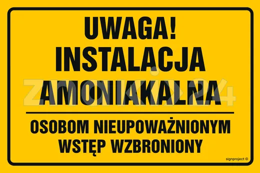 Uwaga instalacja amoniakalna osobom nieupoważnionym wstęp wzbroniony - Znak ostrzegawczy. Znak informacyjny - ND033