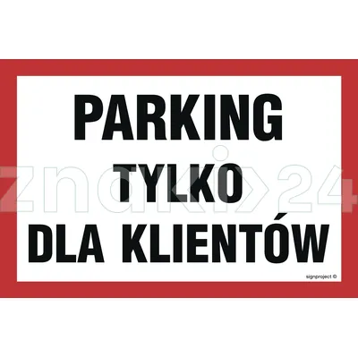 Parking tylko dla klientów - Znak ostrzegawczy. Znak informacyjny - ND026