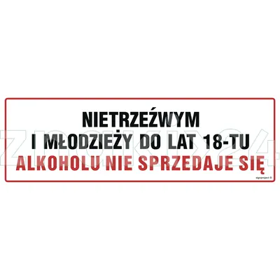 Nietrzeźwym i młodzieży do lat 18-tu alkoholu nie sprzedaje się - Znak ostrzegawczy. Znak informacyjny - NC047