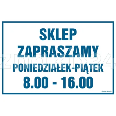 Sklep zapraszamy poniedziałek-piątek 8.00-16.00 - Znak ostrzegawczy. Znak informacyjny - NC079