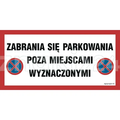 Zabrania się parkowania poza miejscami wyznaczonymi - Znak ostrzegawczy. Znak informacyjny - ND059