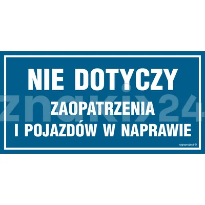 Nie dotyczy zaopatrzenia i pojazdów w naprawie - Znak ostrzegawczy. Znak informacyjny - NC051