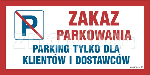 Zakaz parkowania Parking tylko dla klientów i dostawców - Znak ostrzegawczy. Znak informacyjny - ND060