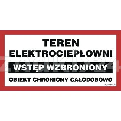 Teren elektrociepłowni wstęp wzbroniony obiekt chroniony całodobowo - Znak ostrzegawczy. Znak informacyjny - ND039