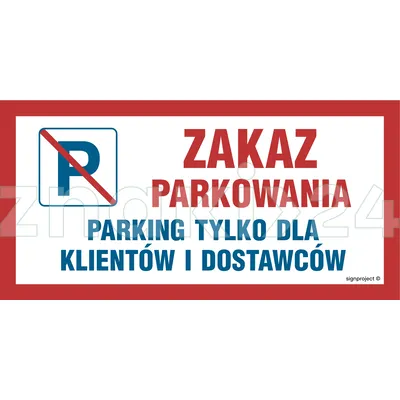 Zakaz parkowania Parking tylko dla klientów i dostawców - Znak ostrzegawczy. Znak informacyjny - ND060