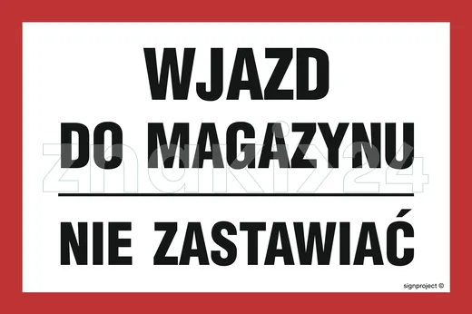 Wjazd do magazynu nie zastawiać - Znak ostrzegawczy. Znak informacyjny - ND045