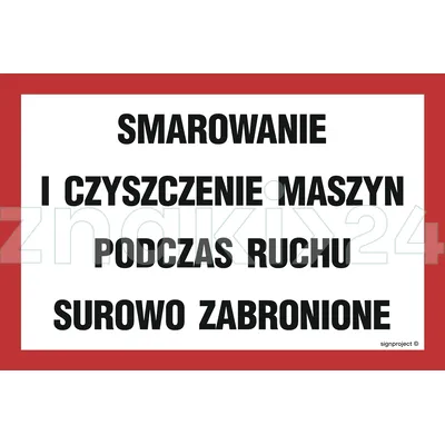 Smarowanie i czyszczenie maszyn podczas ruchu surowo zabronione - Znak ostrzegawczy. Znak informacyjny - ND028