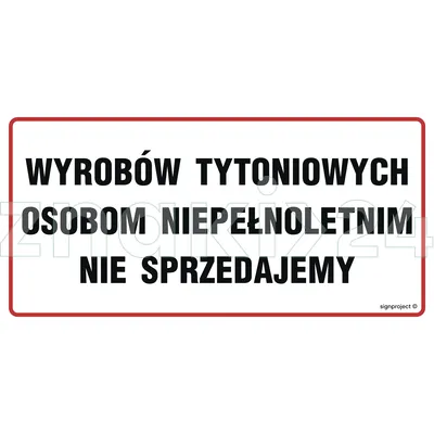 Wyrobów tytoniowych osobom niepełnoletnim nie sprzedajemy - Znak ostrzegawczy. Znak informacyjny - ND048