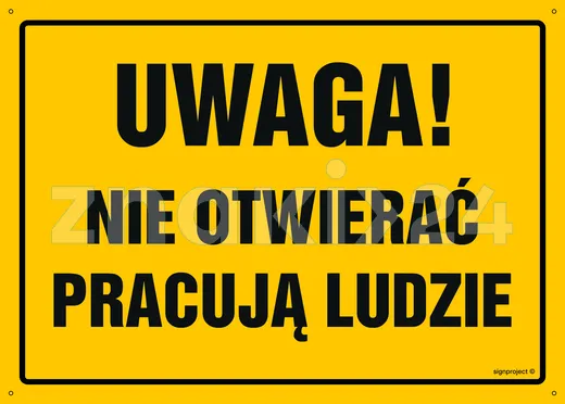 Uwaga! Nie otwierać Pracują ludzie - Tablica budowlana informacyjna - OA183