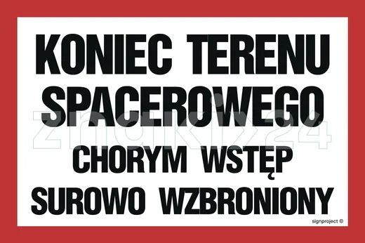 Koniec terenu spacerowego chorym wstęp surowo wzbroniony - Znak ostrzegawczy. Znak informacyjny - ND009